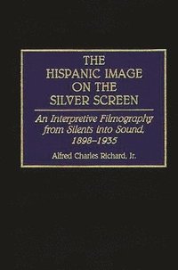 bokomslag The Hispanic Image on the Silver Screen