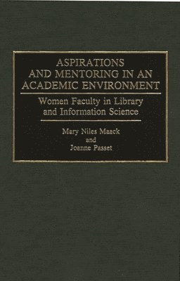 Mary Niles Maack, Joanne Passet - Aspirations and Mentoring in an Academic Environment, Inbunden