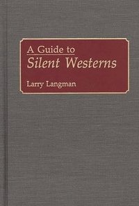 bokomslag A Guide to Silent Westerns
