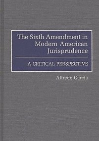 bokomslag The Sixth Amendment in Modern American Jurisprudence