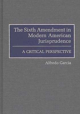 bokomslag The Sixth Amendment in Modern American Jurisprudence