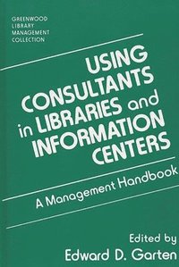 bokomslag Using Consultants in Libraries and Information Centers