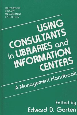 Using Consultants in Libraries and Information Centers 1