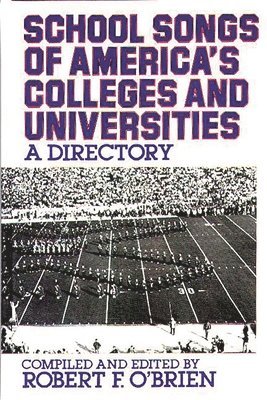 Robert Obrien, Robert F. O'Brien - School Songs of America's Colleges and Universities, Inbunden