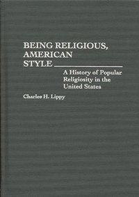bokomslag Being Religious, American Style