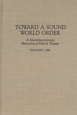 Donald Lee - Toward a Sound World Order, Inbunden