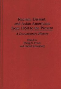 bokomslag Racism, Dissent, and Asian Americans from 1850 to the Present