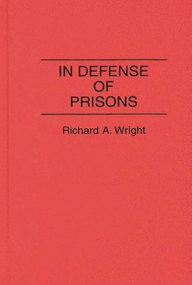 Richard A. Wright, Richard Wright - In Defense of Prisons, Inbunden