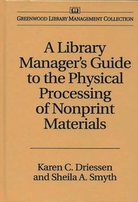 bokomslag A Library Manager's Guide to the Physical Processing of Nonprint Materials