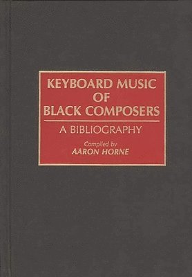 Aaron Horne - Keyboard Music of Black Composers, Inbunden