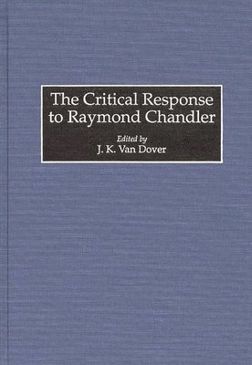J. Kennet Van Dover - Critical Response to Raymond Chandler, Inbunden