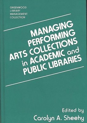 Managing Performing Arts Collections in Academic and Public Libraries 1