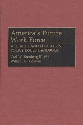 Carl W. Stenberg - America's Future Work Force, Inbunden