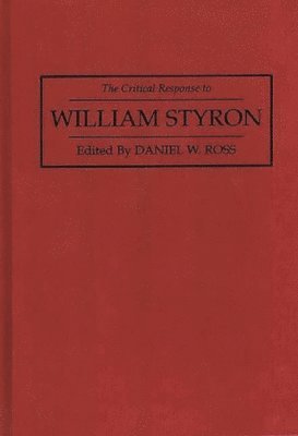 Daniel Ross, Daniel W. Ross - Critical Response to William Styron, Inbunden