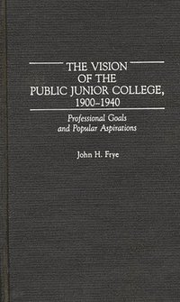 bokomslag The Vision of the Public Junior College, 1900-1940