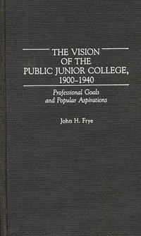 bokomslag Vision of the Public Junior College, 1900-1940