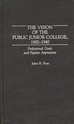 bokomslag Vision of the Public Junior College, 1900-1940