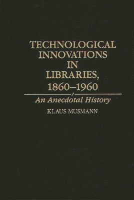 Technological Innovations in Libraries, 1860-1960 1