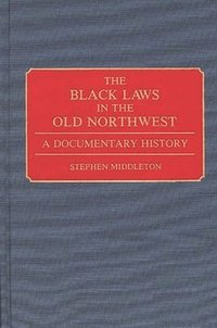 bokomslag The Black Laws in the Old Northwest