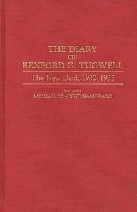 bokomslag The Diary of Rexford G. Tugwell