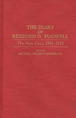 Michael Namorato, Rexford G. Tugwell, Michael Vincent Namorato - Diary of Rexford G. Tugwell, Inbunden