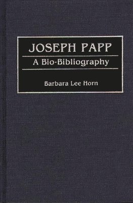Barbara L. Horn - Joseph Papp, Inbunden