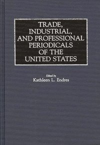 bokomslag Trade, Industrial, and Professional Periodicals of the United States