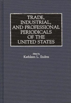 Trade, Industrial, and Professional Periodicals of the United States 1