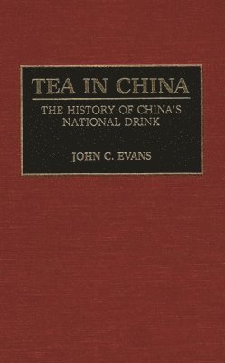 John C. Evans - Tea in China, Inbunden