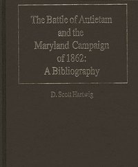 bokomslag The Battle of Antietam and the Maryland Campaign of 1862