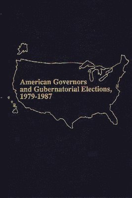 American Governors and Gubernatorial Elections, 1979-1987 1