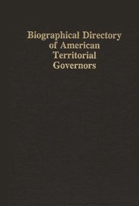 bokomslag Biographical Directory of American Territorial Governors