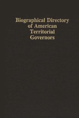 Thomas Mcmullin, David A. Walker - Biographical Directory of American Territorial Governors, Inbunden