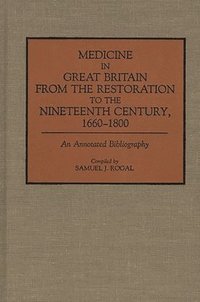bokomslag Medicine in Great Britain from the Restoration to the Nineteenth Century, 1660-1800