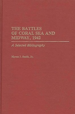 Myron J. Smith Jr. - Battles of Coral Sea and Midway, 1942, Inbunden