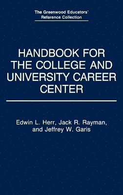 Jeffrey W. Garis, Edwin L. Herr, Jack Rayman - Handbook for the College and University Career Center, Inbunden