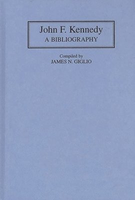 James Giglio, James N. Giglio - John F. Kennedy, Inbunden