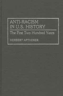 Herbert Aptheker - Anti-Racism in U.S. History, Inbunden