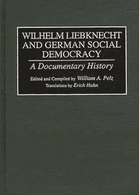 bokomslag Wilhelm Liebknecht and German Social Democracy
