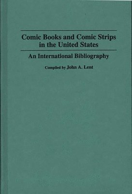 John Lent, John A. Lent - Comic Books and Comic Strips in the United States, Inbunden