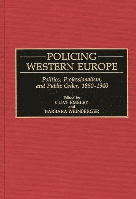 Clive Emsley, Barbara Weinberger, Clive Emsley, Barbara Weinberger - Policing Western Europe, Inbunden