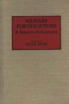 Dale E. Floyd - Military Fortifications, Inbunden