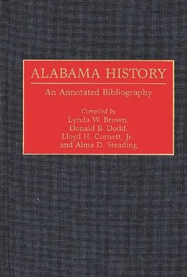 Lynda W. Brown, Lloyd H. Cornett, Donald B. Dodd, Alma D. Steading - Alabama History, Inbunden