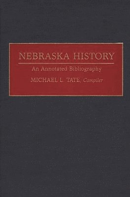 Michael L. Tate - Nebraska History, Inbunden