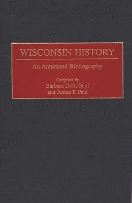 Barbara Paul, Justus Paul - Wisconsin History, Inbunden