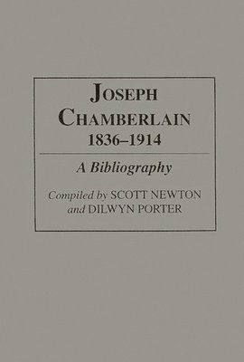 Scott Newton, Dilwyn Porter - Joseph Chamberlain, 1836-1914, Inbunden