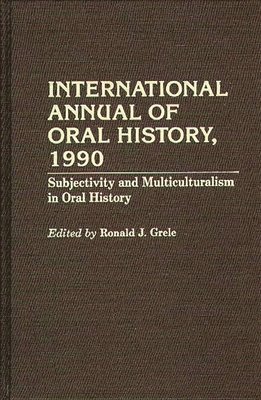 Ronald J. Grele - International Annual of Oral History, 1990, Inbunden