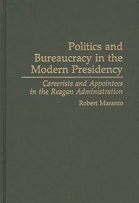 Robert Maranto - Politics and Bureaucracy in the Modern Presidency, Inbunden
