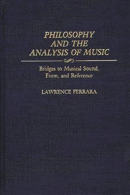 Lawrence Ferrara - Philosophy and the Analysis of Music, Inbunden