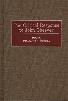 Francis J. Bosha, Francis J. Bosha - Critical Response to John Cheever, Inbunden